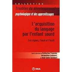 L'acquisition du langage chez l'enfant sourd : les signes, l'oral et l'�crit