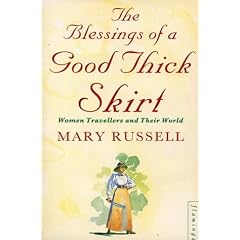 The Blessings of a Good Thick Skirt: Women Travellers and Their World
