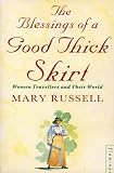 The Blessings of a Good Thick Skirt: Women Travellers and Their World