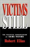 Victims Still: The Political Manipulation of Crime Victims