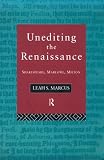 Unediting The Renaissance : Shakespeare, Marlowe, Milton
