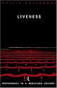 Liveness: Performance in an Mediatized Culture
