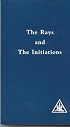 Rays and the Initiations: A Treatise on the Seven Rays (Rays & the Initiations)