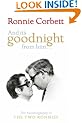 And It's Goodnight from Him: The Autobiography of the Two Ronnies