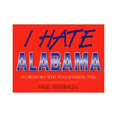 I Hate Alabama: 303 Reasons Why You Should Too