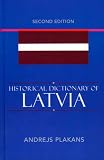 Historical Dictionary of Latvia (Historical Dictionaries of Europe)