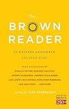 The Brown Reader: 50 Writers Remember College Hill