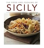 The food and cooking of Sicily and southern Italy : 65 classic dishes from Sicily, Calabria, Basilicata and Puglia
