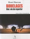 Bouclages. Une vie de reporter