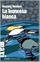 La leonessa bianca. Le inchieste del commissario Kurt Wallander: 3
