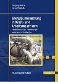 Produkt-Bild: Energieumwandlung in Kraft- und Arbeitsmaschinen: Kolbenmaschinen - Str&ouml;mungsmaschinen - Kraftwerke