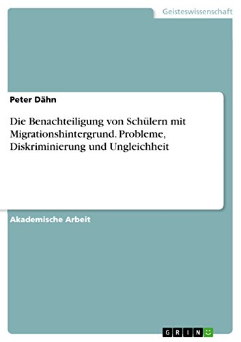 Die Benachteiligung von Schülern mit Migrationshintergrund. Probleme, Diskriminierung und Ungleichheit (German Edition)