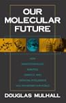Our Molecular Future: How Nanotechnol...
