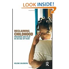 Reclaiming Childhood: Freedom and Play in an Age of Fear