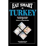 Eat Smart in Turkey: How to Decipher the Menu, Know the Market Foods and Embark on a Tasting Adventure (Eat Smart Series , No 2)