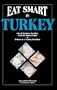 Eat Smart in Turkey: How to Decipher the Menu, Know the Market Foods & Embark on a Tasting Adventure (Eat Smart Series , No 2)