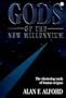 Gods of the New Millennium : Scientific Proof of Flesh & Blood Gods