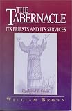 The Tabernacle: Its Priests and Its Services