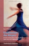 Produkt-Bild: Erz&auml;hlweisen des K&ouml;rpers: Kreative Gestaltarbeit in Therapie, Beratung, Supervision und Gruppenarbeit