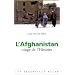 L'Afghanistan : Otage de l'histoire