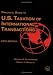 Practical Guide to U.S. Taxation of International Transactions, Fifth Edition