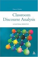 Classroom Discourse Analysis: A Functional Perspective (Open Linguistics)