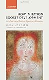 How imitation boosts development : in infancy and autism spectrum disorder