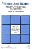 Women and Health: The Politics of Sex in Medicine (Policy, Politics, Health, and Medicine Series)