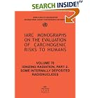 Click here to buy Ionizing Radiation, Part II: Some Internally Deposited Radionuclides (IARC Monographs) by  IARC and WHO.