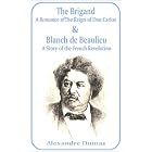 Click here to buy The Brigand: A Romance of the Reign of Don Carlos and Blanche De Beaulieu: A Story of the French Revolution by  Alexandre Dumas.