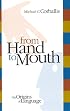 From Hand to Mouth: The Origins of Language