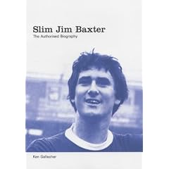 Slim Jim Baxter: The Definitive Biography