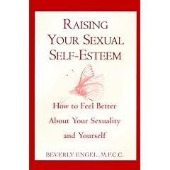 Raising Your Self-Esteem: How to Feel Better about Your Sexuality and Yourself