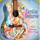 Click here to buy That Changes Everything by  Caroline Doctorow .