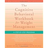 The Cognitive Behavioral Workbook for Weight Management: A Step-by-Step Programby Michele Laliberte