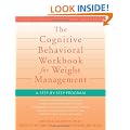 The Cognitive Behavioral Workbook for Weight Management: A Step-by-Step Program