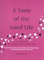 A Taste of the Good Life: A Cookbook for an Interstitial Cystitis Diet