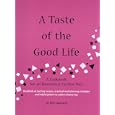A Taste of the Good Life: A Cookbook for an Interstitial Cystitis Diet