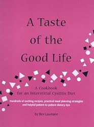 A Taste of the Good Life: A Cookbook for an Interstitial Cystitis Diet