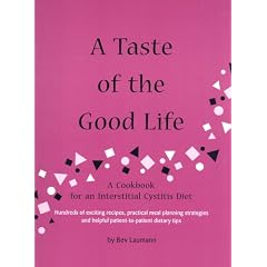 A Taste of the Good Life: A Cookbook for an Interstitial Cystitis Diet