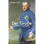 Der Gro�e: Friedrich II. von Preu�en von J�rgen Luh