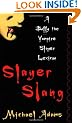 Slayer Slang: A Buffy the Vampire Slayer Lexicon