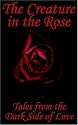 The Creature in the Rose: Tales from the Dark Side of Love