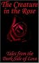 The Creature in the Rose: Tales from the Dark Side of Love