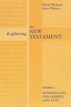 Exploring the New Testament: Introducing the Gospels and Acts v. 1