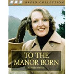 To the Manor Born (BBC Radio Collection)