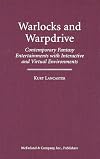 Warlocks and Warpdrive: Contemporary Fantasy Entertainments With Interactive and Virtual Environments