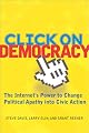 Click on Democracy: The Internet's Power to Change Political Apathy into Civic Action