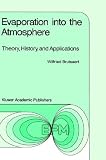 Evaporation into the Atmosphere: Theory, History and Applications (Environmental Fluid Mechanics)