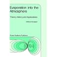 Evaporation into the Atmosphere: Theory, History and Applications (Environmental Fluid Mechanics)